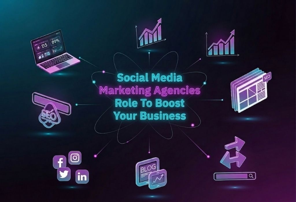 Social Media Marketing Agencies Role To Boost Your Business