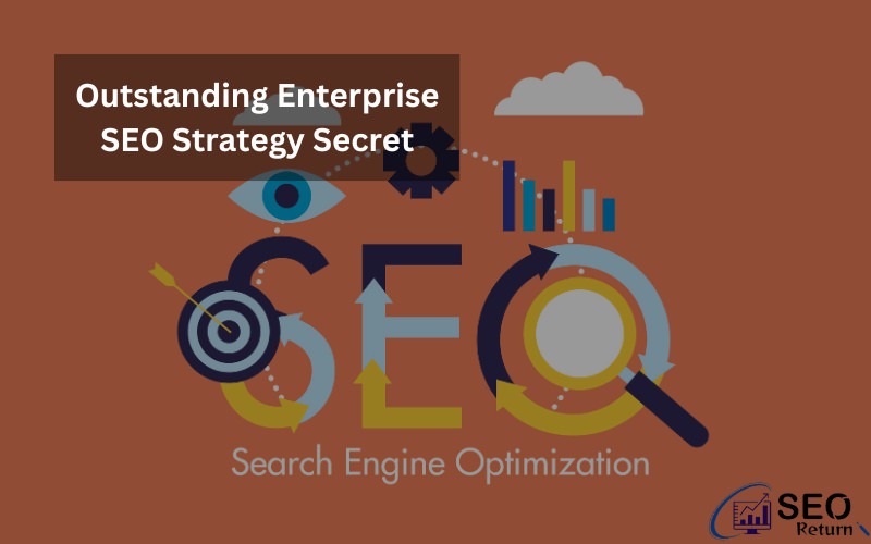 Outstanding Enterprise SEO Strategy Secret 1 Outstanding Enterprise SEO Strategy Secret Enterprise SEO Strategy